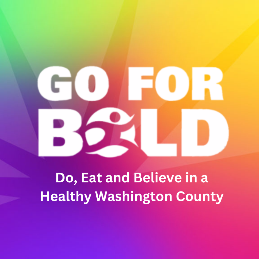 Go For Bold! A Healthy Washington County Initiative