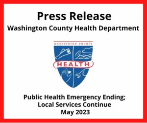 Press Release - Washington County Health Department - Public Health Emergency Ending; Local Services Continue; May 2023; Health department logo pictured. Details in post.